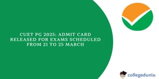 CUET PG 2025 Admit Card Released for Exams Scheduled from 21 to 25 March